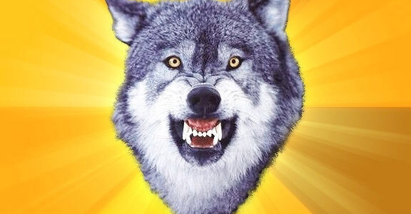 Courage Wolf: Bite off more than you can chew and then chew it.